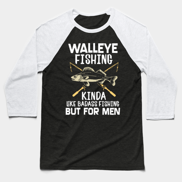 Walleye Fishing Shirts For Men Funny Fishing Walleye Fishing Baseball TShirt TeePublic